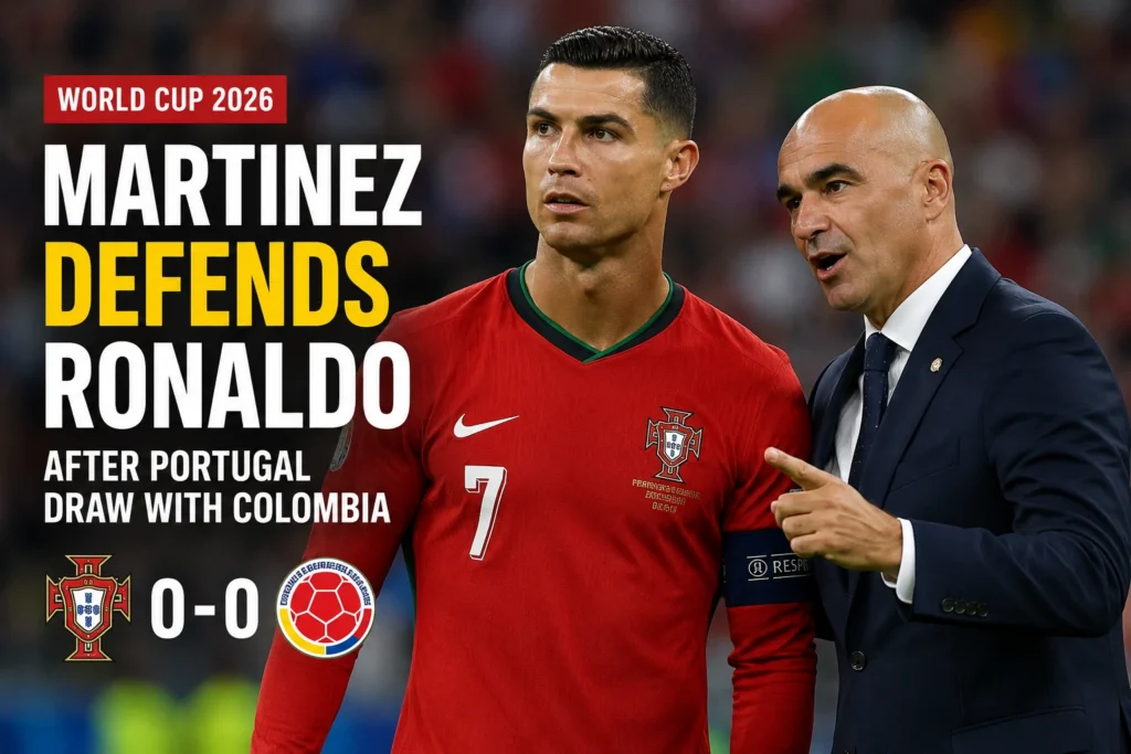 Roberto Martinez defends Cristiano Ronaldo after Portugal's 0-0 draw with Colombia at the FIFA World Cup 2026.