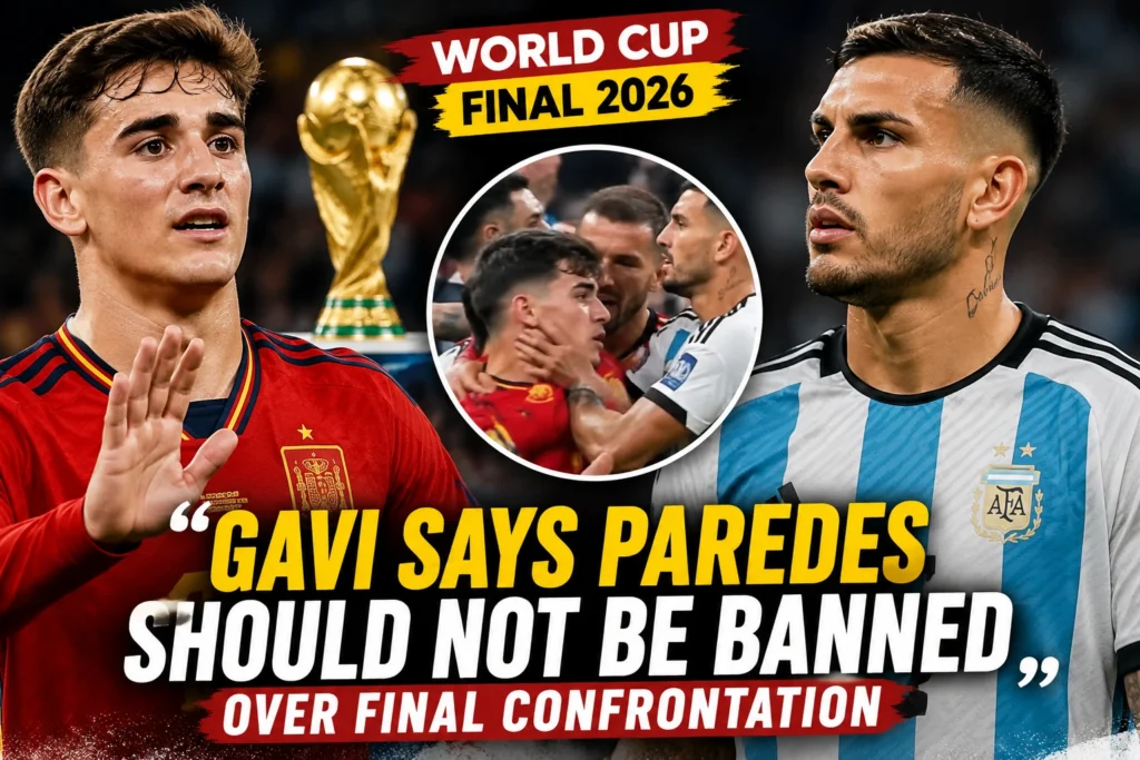 Gavi gestures after the FIFA World Cup 2026 final while Leandro Paredes stands opposite during the post-match confrontation between Spain and Argentina.